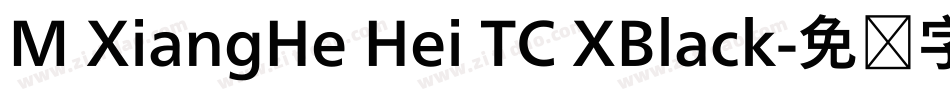 M XiangHe Hei TC XBlack字体转换